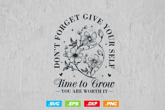 Don’t Forget Give Yourself Time to Grow Graphics