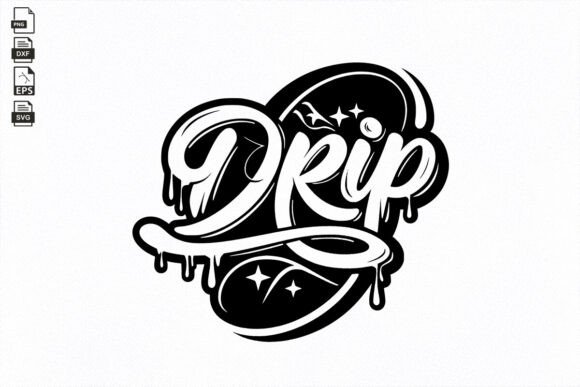 Drip, Hip Quote, Drip Life SVG Graphics for Crafts