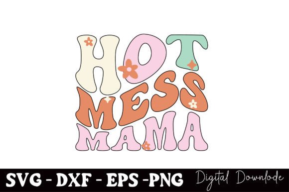 Hot Mess Mama SVG: Graphics for Crafts That Sell