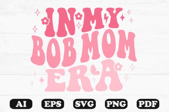 In My Bob Mom Era Retro Wavy SVG Graphics