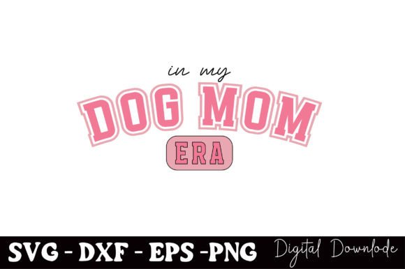 In My Dog Mom Era, Mothers Day Graphics
