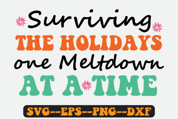 Surviving the Holidays Meltdown SVG: Graphics for Crafts & Joyful Chaos
