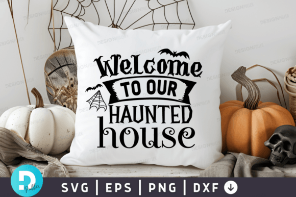 Welcome to Our Haunted House SVG Design: Graphics for Crafts & Local Brands