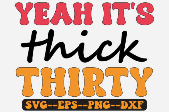 Yeah It’s Thick Thirty Groovy Retro SVG — Graphics for Crafts